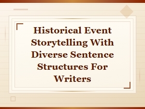 Crafting Historical Event Stories with Dynamic and Varied Sentence Structures