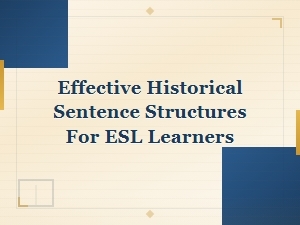 Historical Sentence Structures That Help Esl Learners