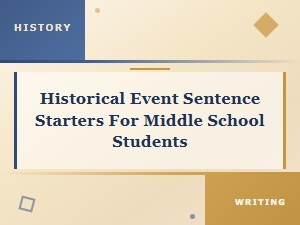 Historical Event Sentence Starters for Middle School Students to Improve Writing