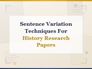 Sentence Variation Techniques for History Research Papers
