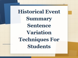 Historical Event Summary Sentence Variation Techniques for Students