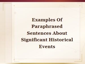 Paraphrased Sentences About Major Historical Events Examples