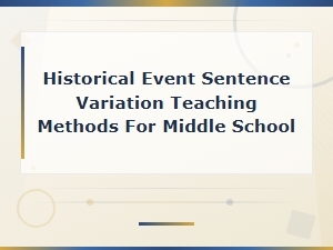 Historical Event Sentence Variation: Teaching Methods for Middle School Classrooms